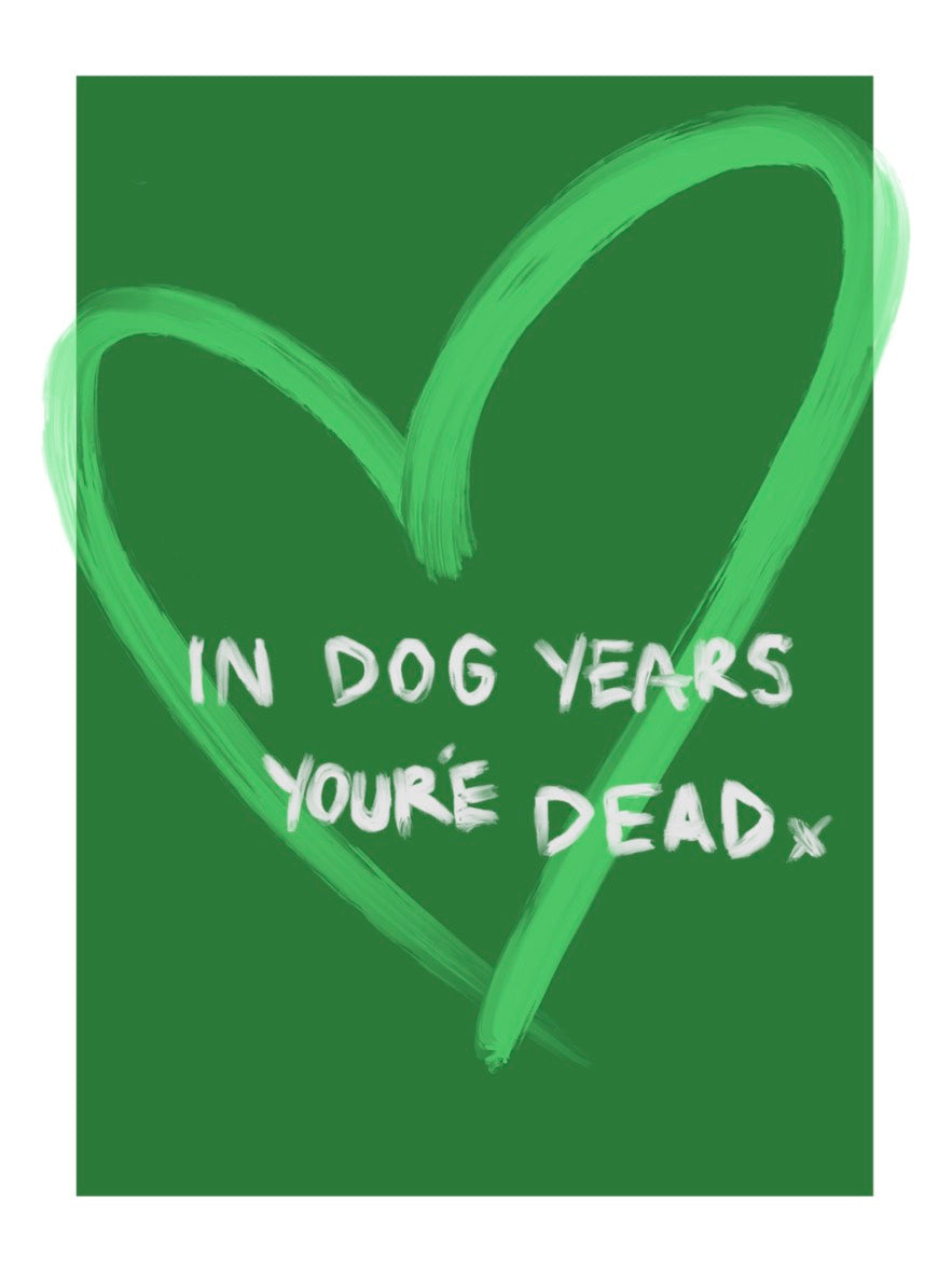 'In dog years you're dead' birthday card (green)