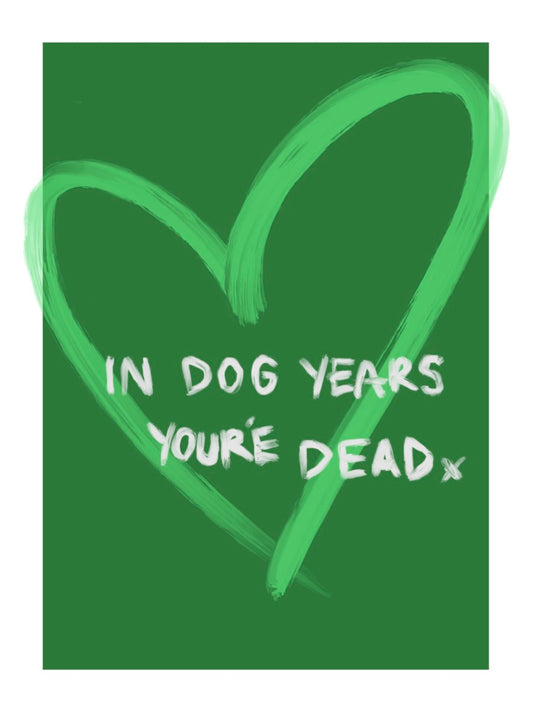 'In dog years you're dead' birthday card (green)